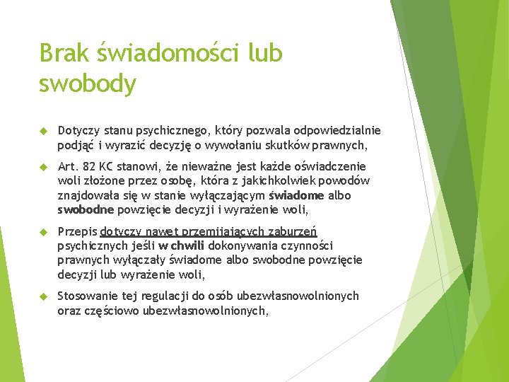 Brak świadomości lub swobody Dotyczy stanu psychicznego, który pozwala odpowiedzialnie podjąć i wyrazić decyzję