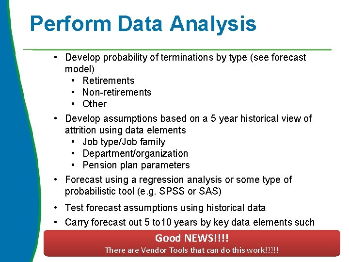 Perform Data Analysis • Develop probability of terminations by type (see forecast model) •