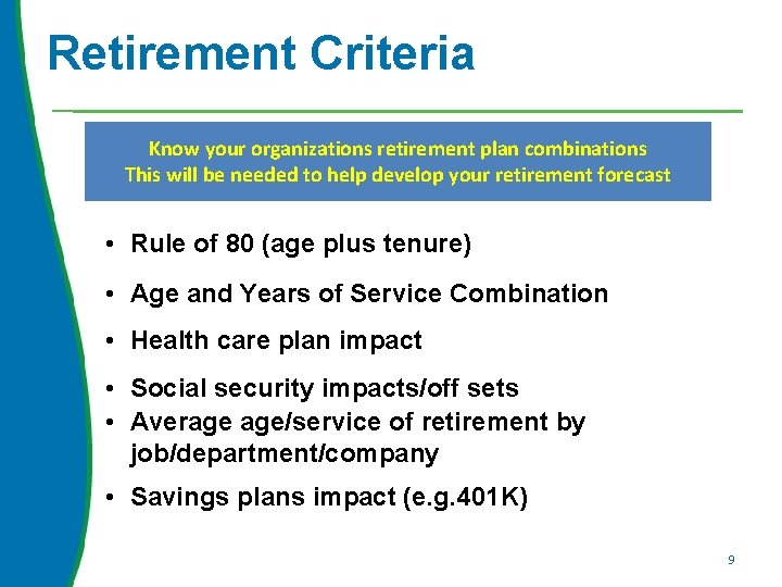 Retirement Criteria Know your organizations retirement plan combinations This will be needed to help