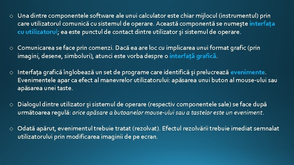 o Una dintre componentele software ale unui calculator este chiar mijlocul (instrumentul) prin care