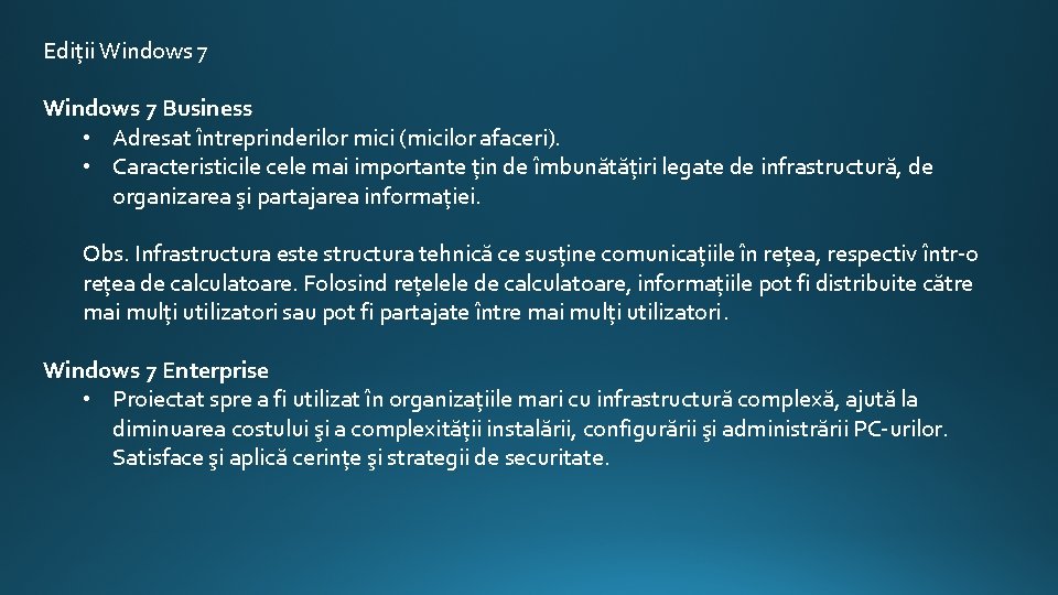 Ediții Windows 7 Business • Adresat întreprinderilor mici (micilor afaceri). • Caracteristicile cele mai