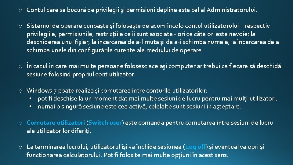 o Contul care se bucură de privilegii şi permisiuni depline este cel al Administratorului.