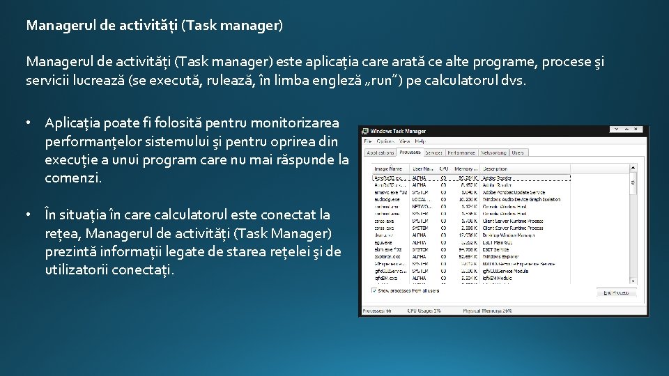 Managerul de activităţi (Task manager) Managerul de activități (Task manager) este aplicația care arată