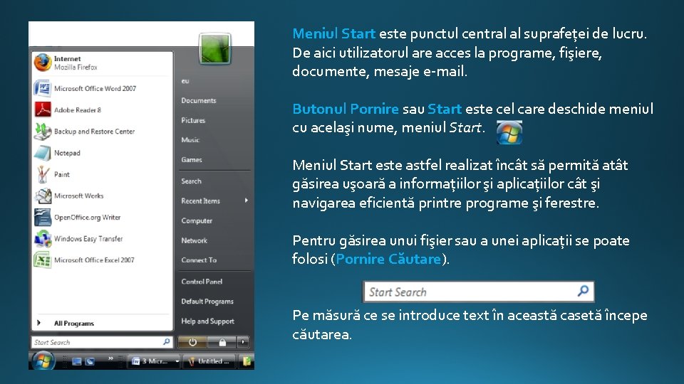 Meniul Start este punctul central al suprafeței de lucru. De aici utilizatorul are acces