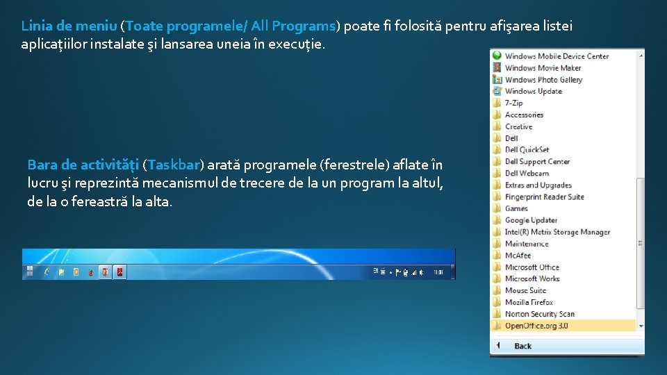 Linia de meniu (Toate programele/ All Programs) poate fi folosită pentru afişarea listei aplicațiilor