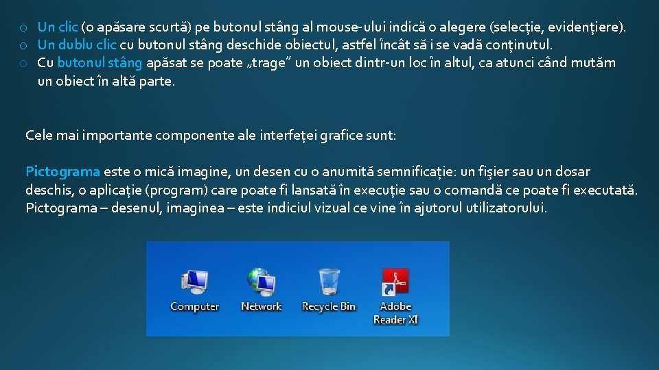 o Un clic (o apăsare scurtă) pe butonul stâng al mouse ului indică o