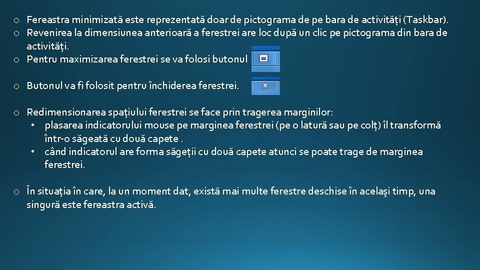 o Fereastra minimizată este reprezentată doar de pictograma de pe bara de activități (Taskbar).