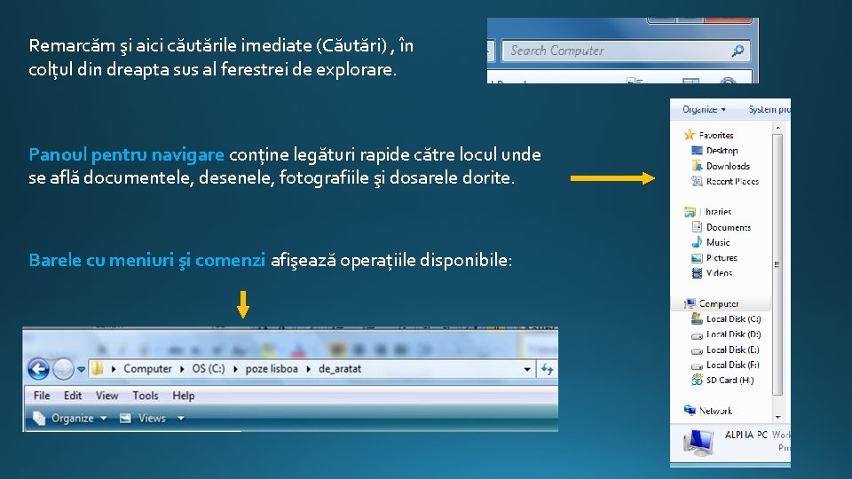 Remarcăm şi aici căutările imediate (Căutări) , în colțul din dreapta sus al ferestrei