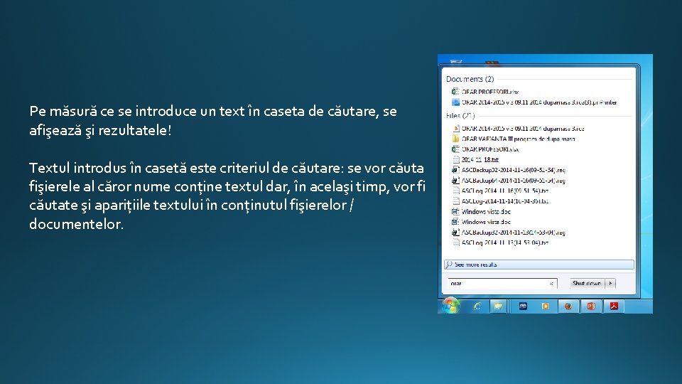 Pe măsură ce se introduce un text în caseta de căutare, se afişează şi