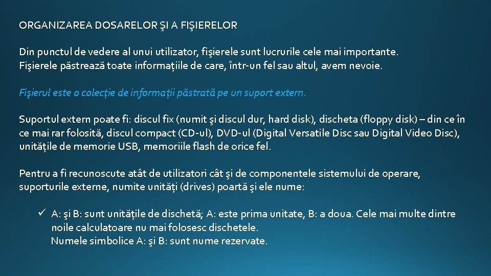 ORGANIZAREA DOSARELOR ŞI A FIŞIERELOR Din punctul de vedere al unui utilizator, fişierele sunt