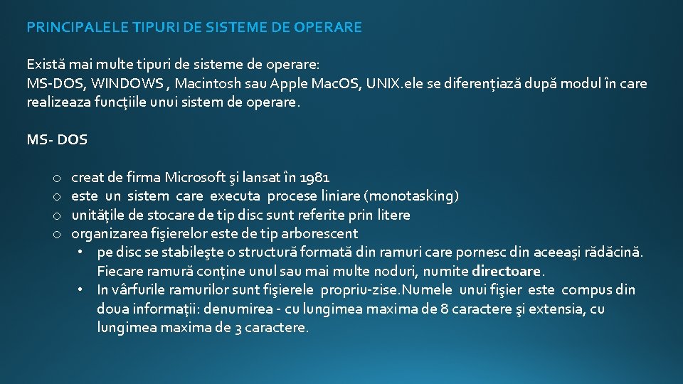 PRINCIPALELE TIPURI DE SISTEME DE OPERARE Există mai multe tipuri de sisteme de operare: