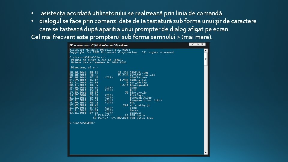  • asistența acordată utilizatorului se realizează prin linia de comandă. • dialogul se