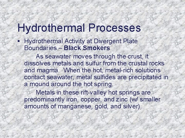 Hydrothermal Processes § Hydrothermal Activity at Divergent Plate Boundaries – Black Smokers As seawater