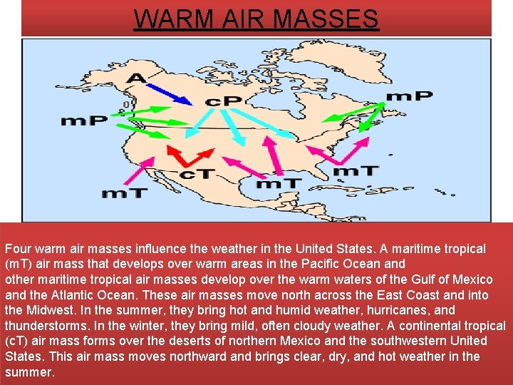 WARM AIR MASSES Four warm air masses influence the weather in the United States.