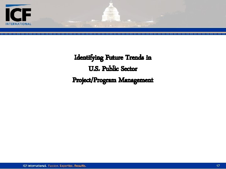 Identifying Future Trends in U. S. Public Sector Project/Program Management 17 