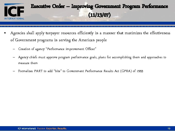 Executive Order – Improving Government Program Performance (11/13/07) • Agencies shall apply taxpayer resources