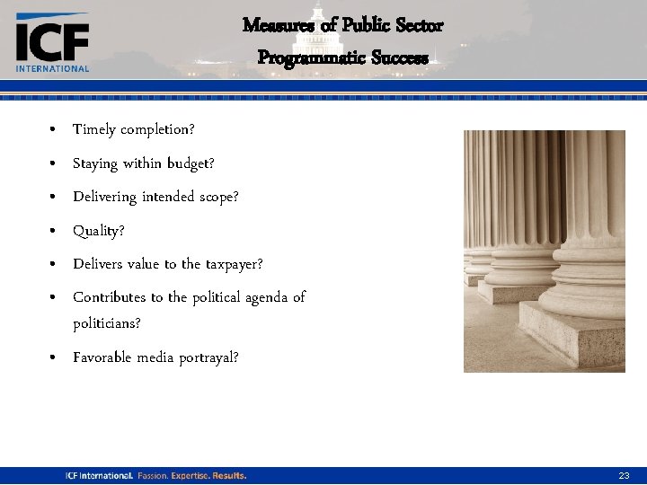 Measures of Public Sector Programmatic Success • Timely completion? • Staying within budget? •