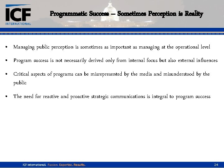 Programmatic Success – Sometimes Perception is Reality • Managing public perception is sometimes as