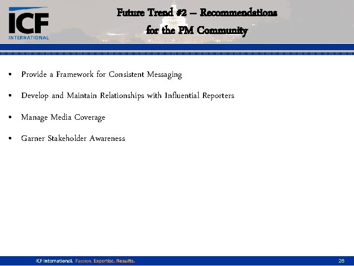 Future Trend #2 – Recommendations for the PM Community • Provide a Framework for
