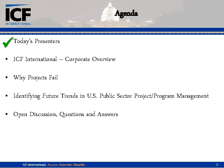Agenda Today’s Presenters • ICF International – Corporate Overview • Why Projects Fail •