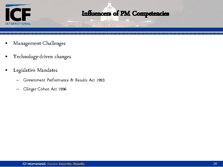 Influencers of PM Competencies • Management Challenges • Technology-driven changes • Legislative Mandates –