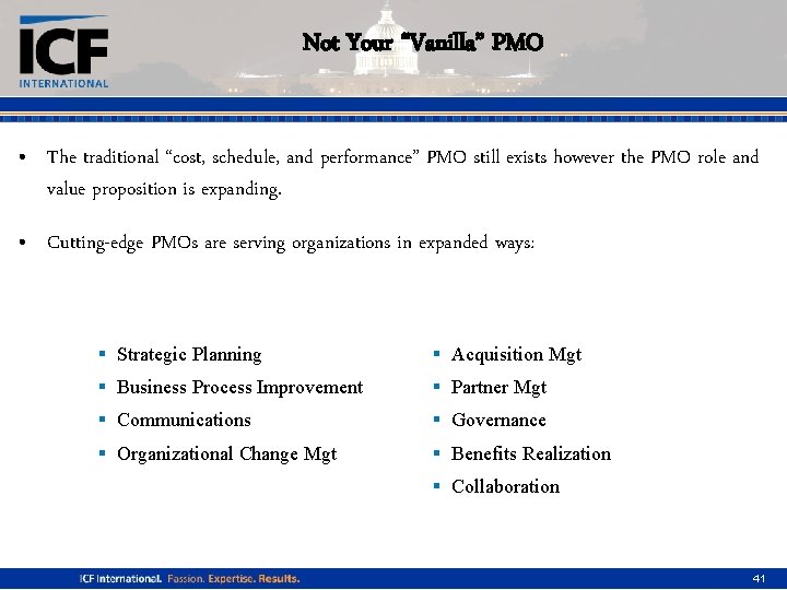 Not Your “Vanilla” PMO • The traditional “cost, schedule, and performance” PMO still exists