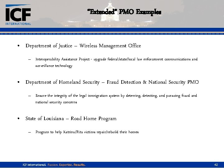 “Extended” PMO Examples • Department of Justice – Wireless Management Office – Interoperability Assistance