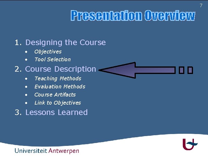 7 1. Designing the Course • • Objectives Tool Selection 2. Course Description •