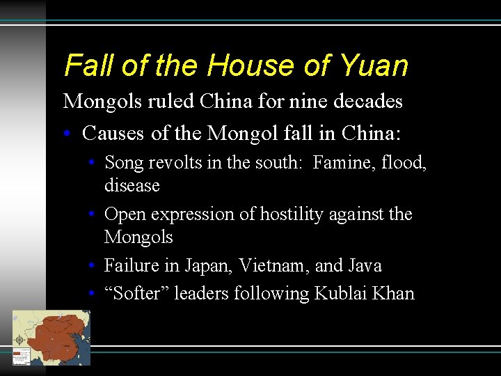 Fall of the House of Yuan Mongols ruled China for nine decades • Causes Fall of the House of Yuan Mongols ruled China for nine decades • Causes