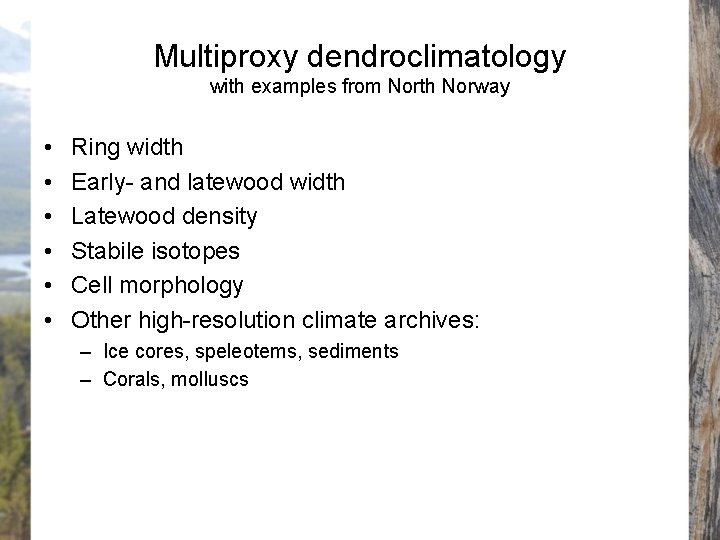 Multiproxy dendroclimatology with examples from North Norway • • • Ring width Early- and
