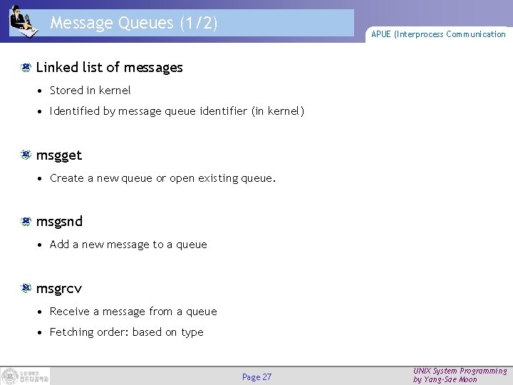 Message Queues (1/2) APUE (Interprocess Communication Linked list of messages • Stored in kernel