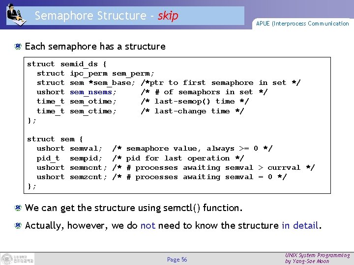 Semaphore Structure - skip APUE (Interprocess Communication Each semaphore has a structure struct semid_ds