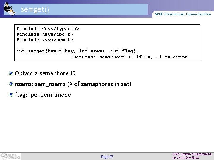 semget() APUE (Interprocess Communication #include <sys/types. h> #include <sys/ipc. h> #include <sys/sem. h> int