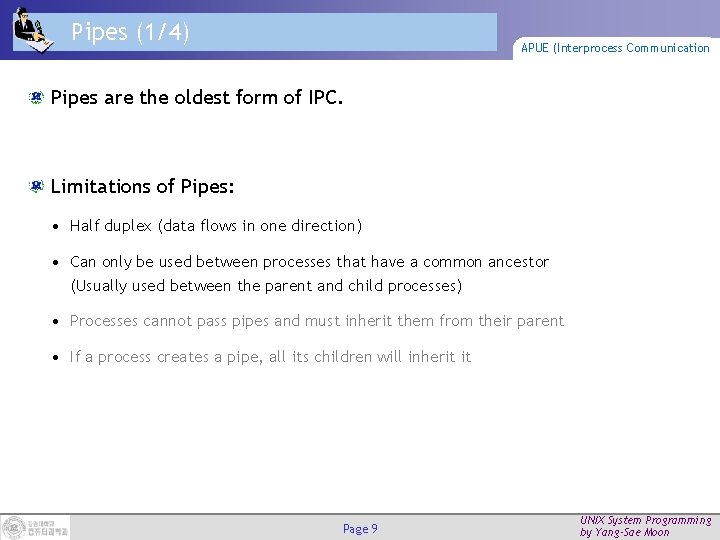 Pipes (1/4) APUE (Interprocess Communication Pipes are the oldest form of IPC. Limitations of