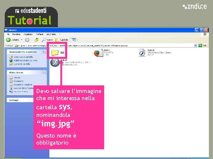 Tutorial sss Devo salvare l’immagine che mi interessa nella cartella sys, nominandola “img. jpg”