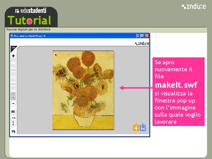 Tutorial sss Se apro nuovamente il file make. It. swf si visualizza la finestra