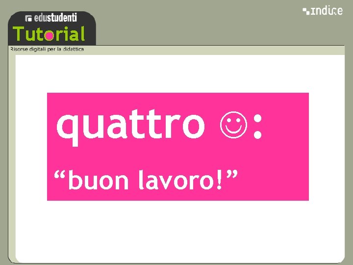 Tutorial sss quattro : “buon lavoro!” 