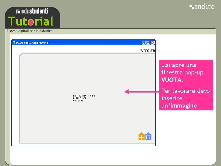 Tutorial sss …si apre una finestra pop-up VUOTA. Per lavorare devo inserire un’immagine 