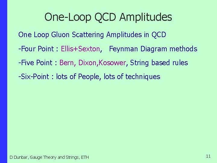 One-Loop QCD Amplitudes One Loop Gluon Scattering Amplitudes in QCD -Four Point : Ellis+Sexton,