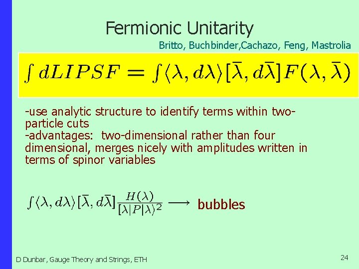 Fermionic Unitarity Britto, Buchbinder, Cachazo, Feng, Mastrolia -use analytic structure to identify terms within