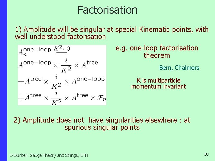 Factorisation 1) Amplitude will be singular at special Kinematic points, with well understood factorisation