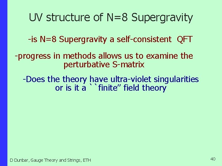 UV structure of N=8 Supergravity -is N=8 Supergravity a self-consistent QFT -progress in methods