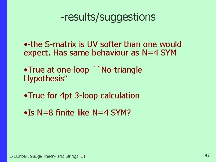 -results/suggestions • -the S-matrix is UV softer than one would expect. Has same behaviour