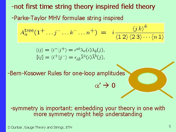 -not first time string theory inspired field theory -Parke-Taylor MHV formulae string inspired -Bern-Kosower