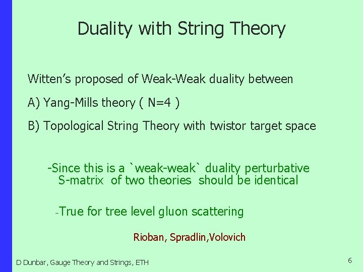 Duality with String Theory Witten’s proposed of Weak-Weak duality between A) Yang-Mills theory (