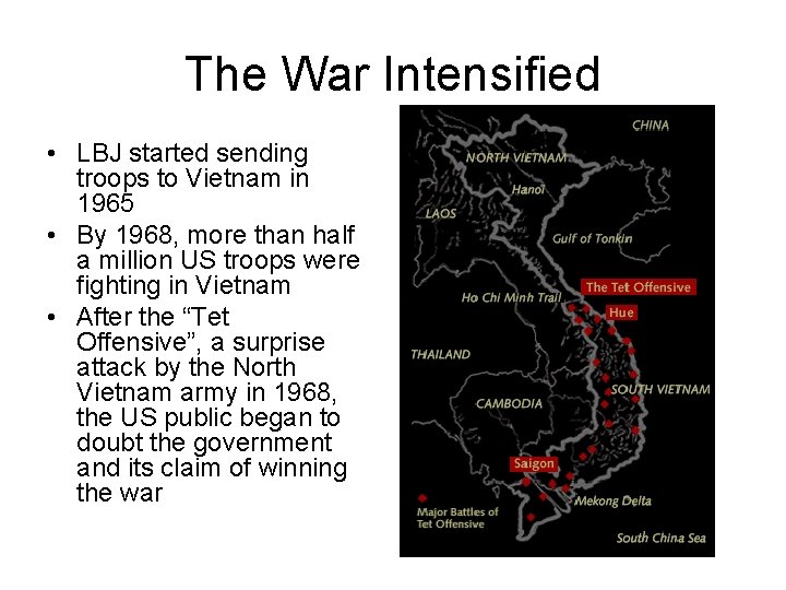 The War Intensified • LBJ started sending troops to Vietnam in 1965 • By