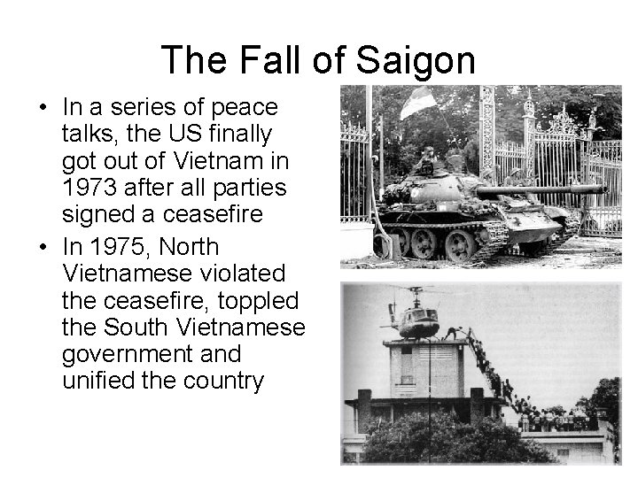 The Fall of Saigon • In a series of peace talks, the US finally