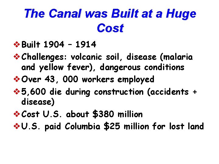 The Canal was Built at a Huge Cost v Built 1904 – 1914 v