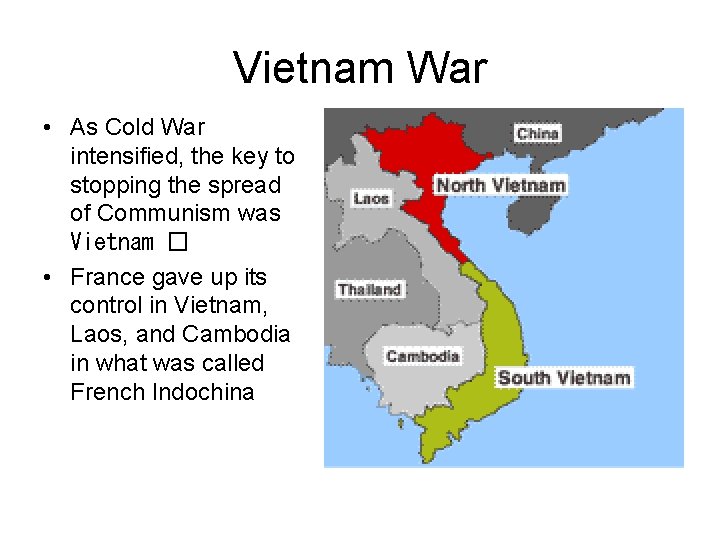 Vietnam War • As Cold War intensified, the key to stopping the spread of