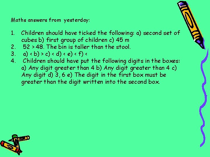 Maths answers from yesterday: 1. Children should have ticked the following: a) second set